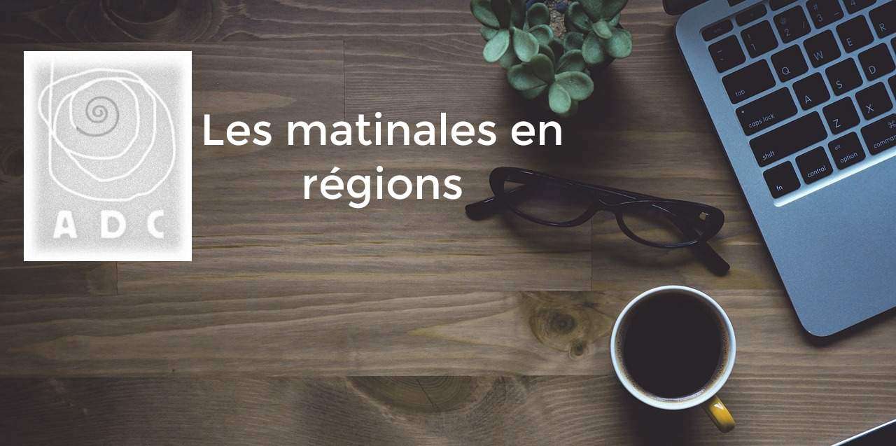 Matinales Régionales de l'association ADC